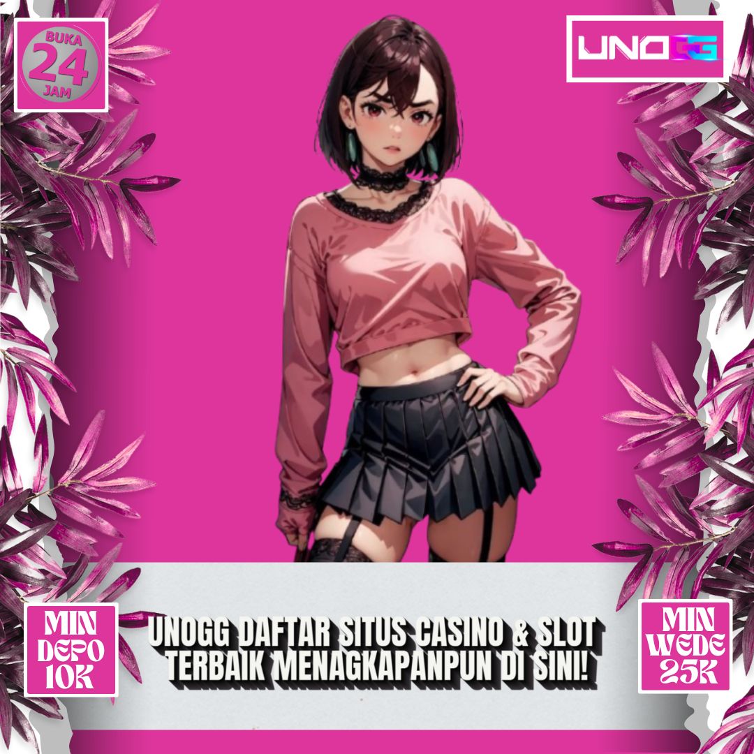 Unogg : Daftar Situs Casino & Slot Terbaik Menagkapanpun di Sini!